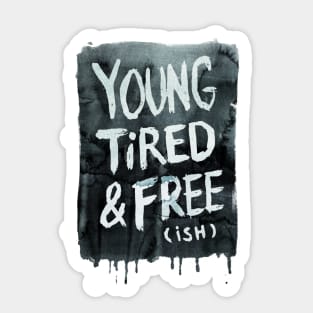 Young and Tired Sticker